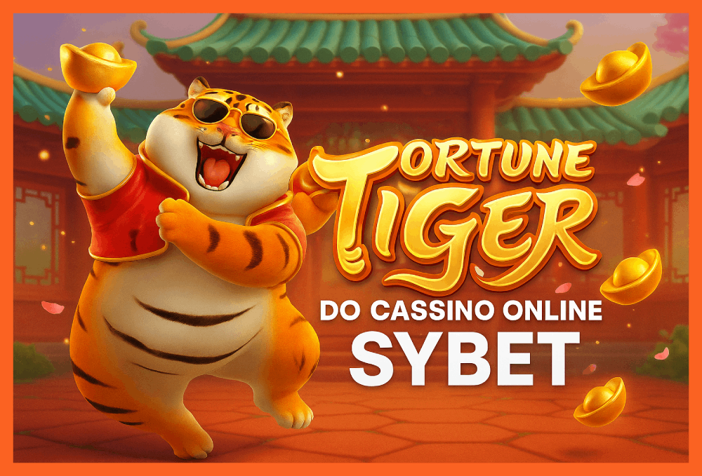 Fortune Tiger é um jogo imperdível no SYBET Casino